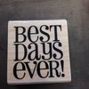 Stempel Best days ever! 5x5cm p/st hout