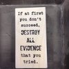 Stempel Destroy all evidence 10x5cm p/st hout