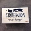 Stempel True friends .. 6.3x3.8cm p/st hout 