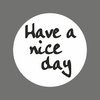 Stickers have a nice day p/500st 40mm wit/zwart