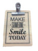 Klembord met tekst Make someone smile today 13x17cm p/st