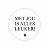 Stickers Met jou is alles leuker 40mm p/20st wit