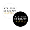 Sticker Wie zoet is krijgt lekkers! /20st wit-goud