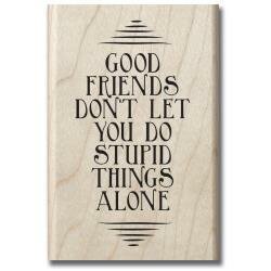 Stempel Good friends stupid things 5x8.3cm p/st hout