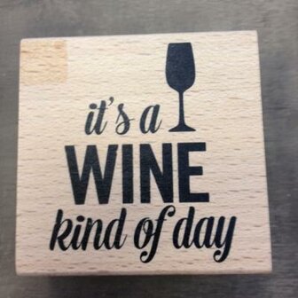 Stempel Its a wine kind of day 6.3x6.3cm p/st hout