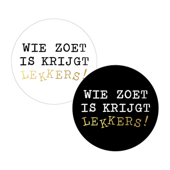 Sticker Wie zoet is krijgt lekkers! /20st wit-goud